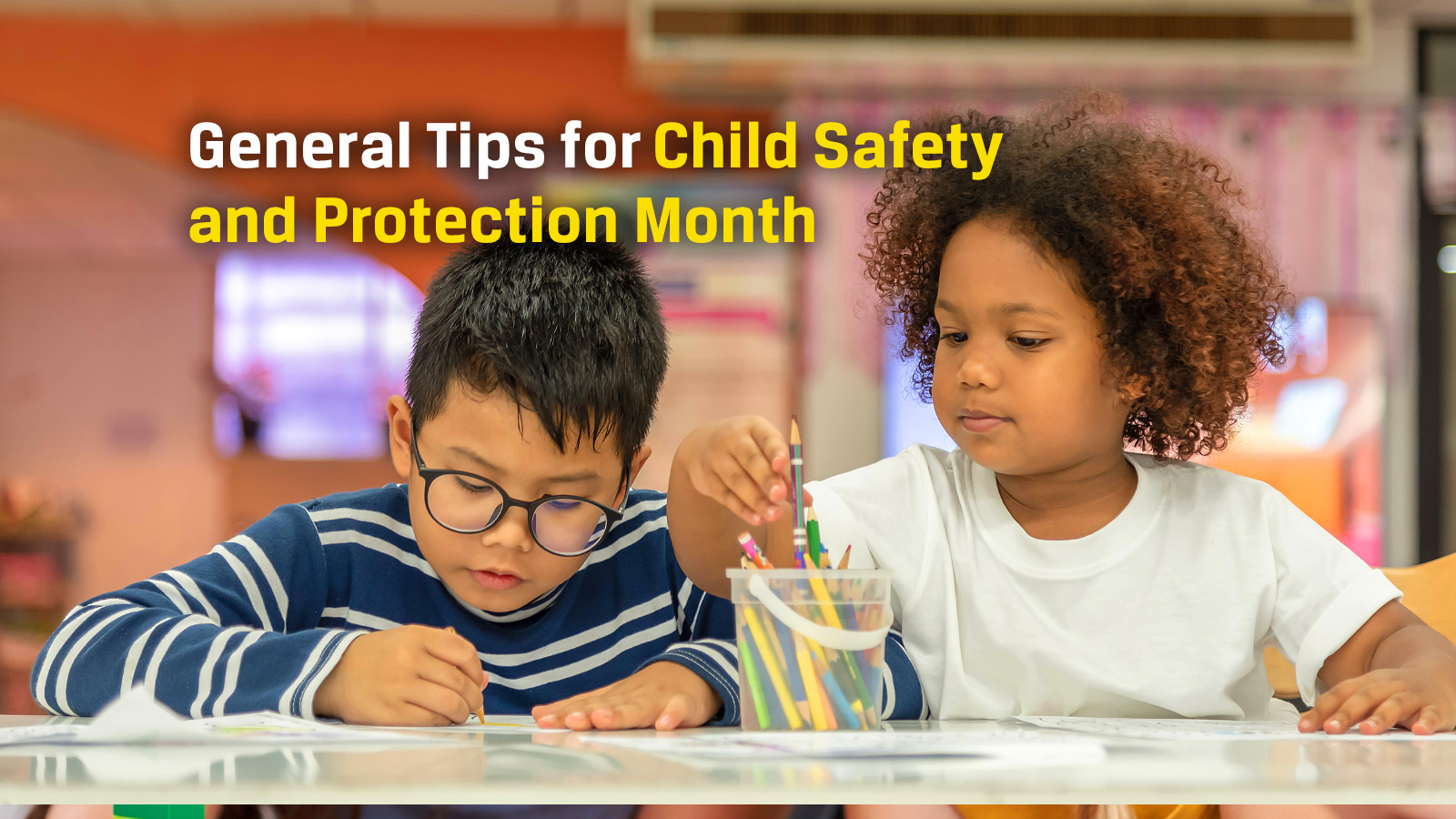 General Tips for Child Safety and Protection Month